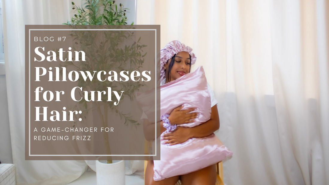 Satin Pillowcases for Curly Hair: A Game-Changer for Reducing Frizz